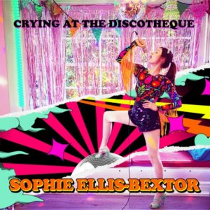 Sophie Ellis-Bextor - Crying at the Discotheque